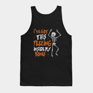 I’ve Got This Feeling Inside My Bones Halloween Tank Top